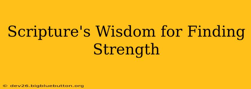 Scripture's Wisdom for Finding Strength
