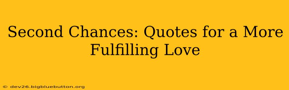 Second Chances: Quotes for a More Fulfilling Love