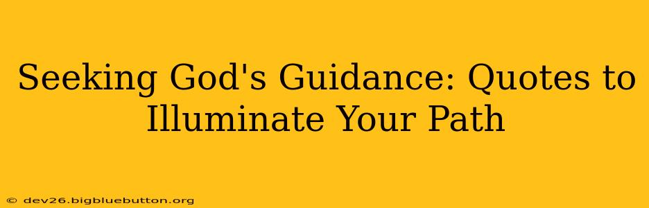 Seeking God's Guidance: Quotes to Illuminate Your Path
