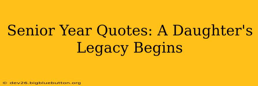 Senior Year Quotes: A Daughter's Legacy Begins