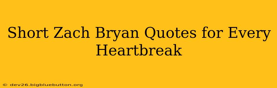 Short Zach Bryan Quotes for Every Heartbreak