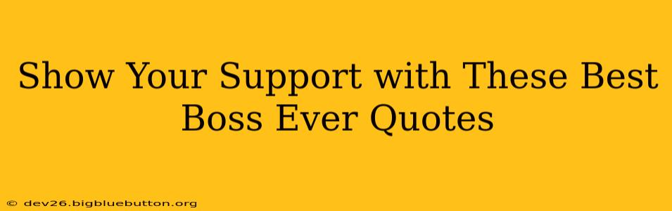 Show Your Support with These Best Boss Ever Quotes