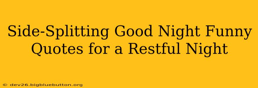 Side-Splitting Good Night Funny Quotes for a Restful Night