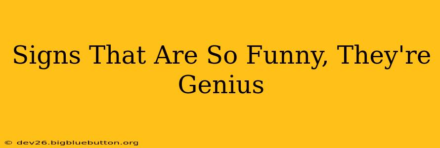 Signs That Are So Funny, They're Genius