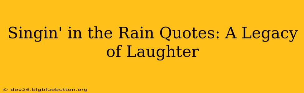 Singin' in the Rain Quotes: A Legacy of Laughter