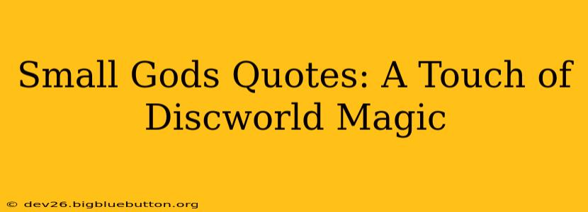 Small Gods Quotes: A Touch of Discworld Magic