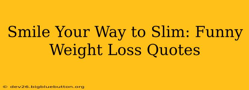 Smile Your Way to Slim: Funny Weight Loss Quotes