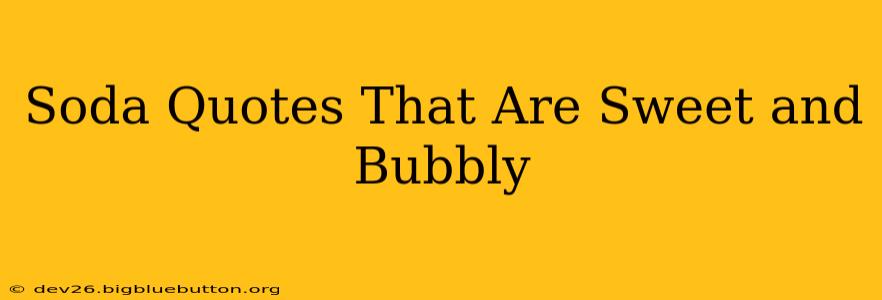 Soda Quotes That Are Sweet and Bubbly