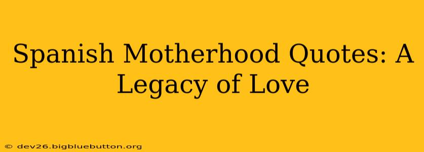 Spanish Motherhood Quotes: A Legacy of Love
