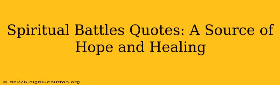 Spiritual Battles Quotes: A Source of Hope and Healing
