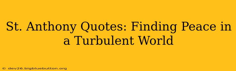St. Anthony Quotes: Finding Peace in a Turbulent World