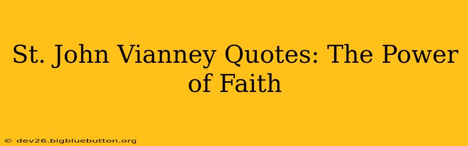 St. John Vianney Quotes: The Power of Faith