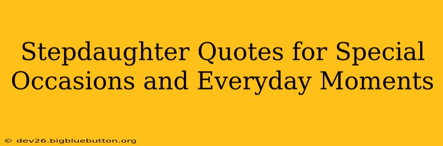 Stepdaughter Quotes for Special Occasions and Everyday Moments