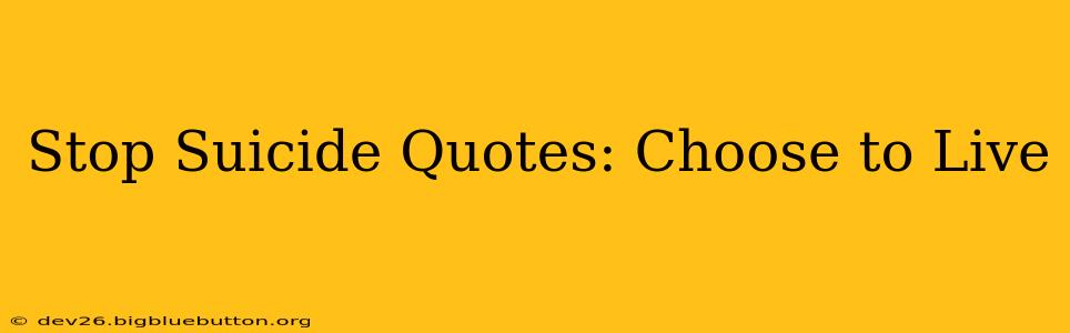 Stop Suicide Quotes: Choose to Live