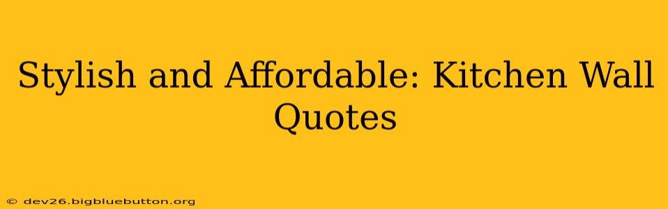 Stylish and Affordable: Kitchen Wall Quotes
