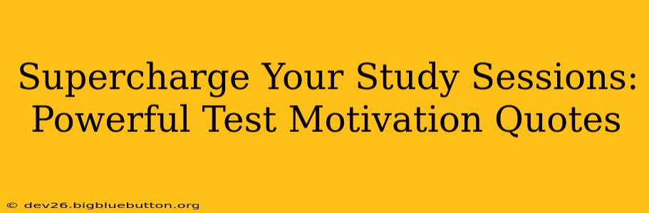 Supercharge Your Study Sessions: Powerful Test Motivation Quotes