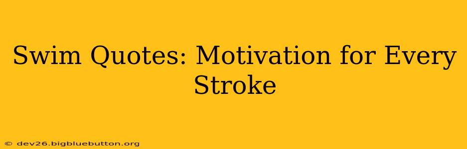 Swim Quotes: Motivation for Every Stroke