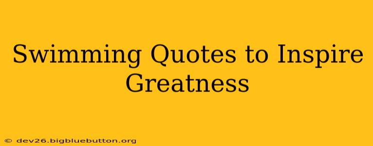 Swimming Quotes to Inspire Greatness