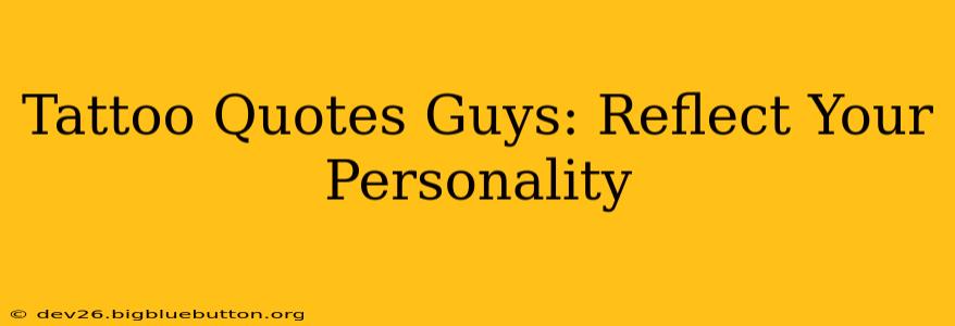 Tattoo Quotes Guys: Reflect Your Personality