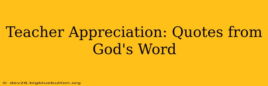 Teacher Appreciation: Quotes from God's Word