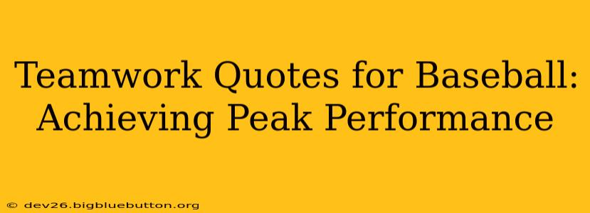 Teamwork Quotes for Baseball:  Achieving Peak Performance