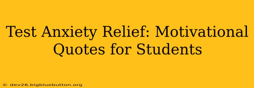 Test Anxiety Relief: Motivational Quotes for Students