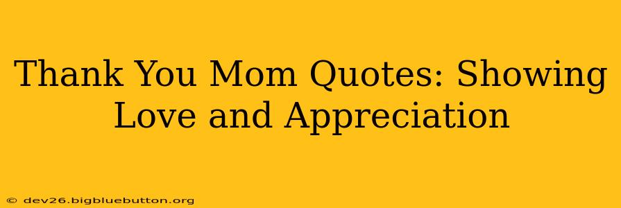 Thank You Mom Quotes: Showing Love and Appreciation