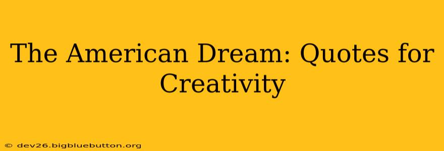 The American Dream: Quotes for Creativity