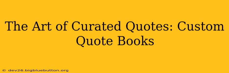 The Art of Curated Quotes: Custom Quote Books