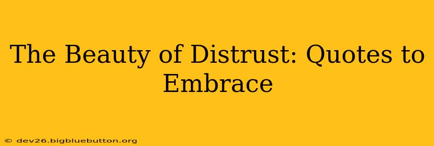 The Beauty of Distrust: Quotes to Embrace