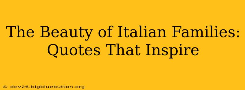 The Beauty of Italian Families: Quotes That Inspire