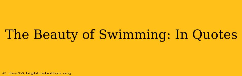 The Beauty of Swimming: In Quotes