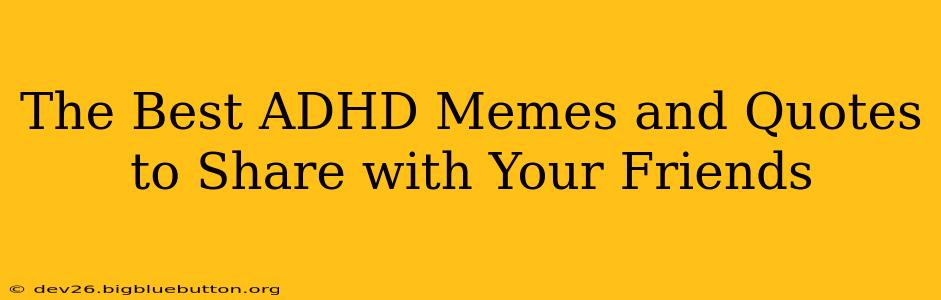The Best ADHD Memes and Quotes to Share with Your Friends