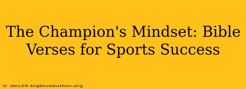 The Champion's Mindset: Bible Verses for Sports Success