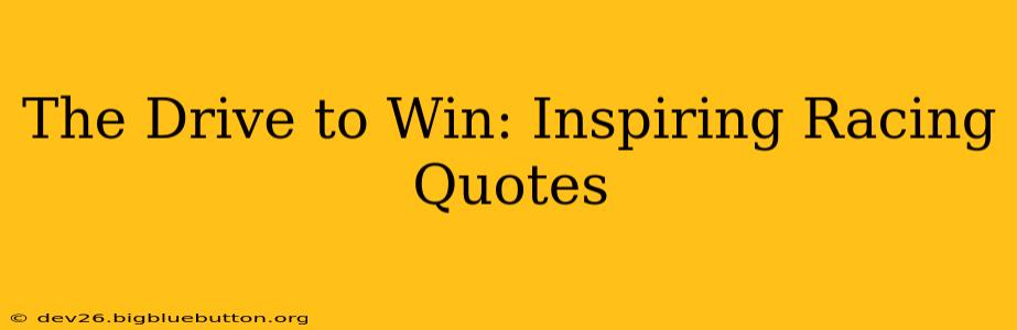 The Drive to Win: Inspiring Racing Quotes