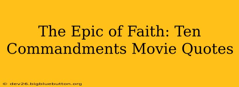 The Epic of Faith: Ten Commandments Movie Quotes