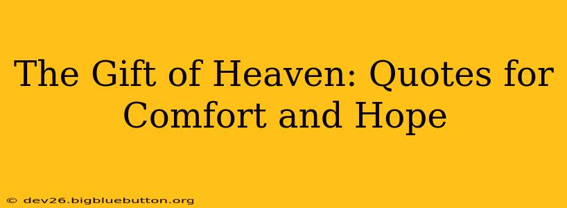The Gift of Heaven: Quotes for Comfort and Hope