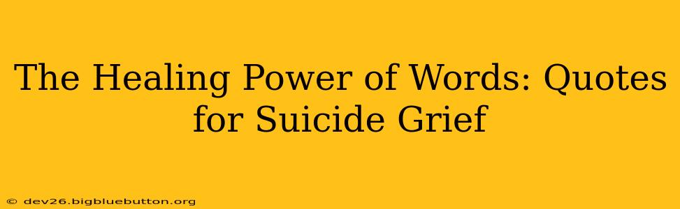 The Healing Power of Words: Quotes for Suicide Grief