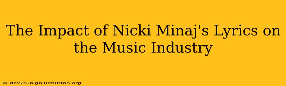 The Impact of Nicki Minaj's Lyrics on the Music Industry