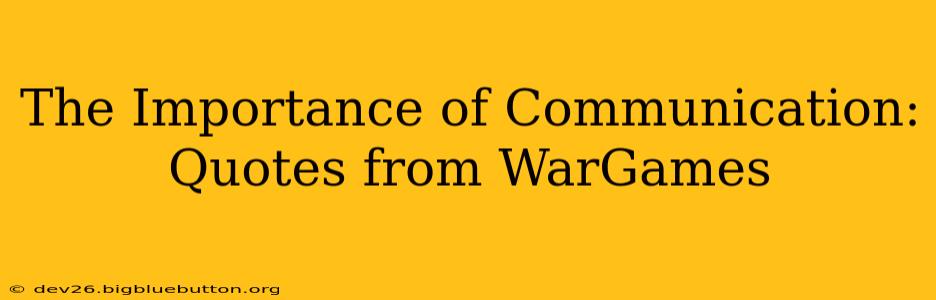 The Importance of Communication: Quotes from WarGames