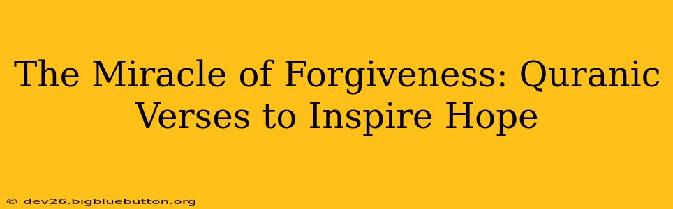 The Miracle of Forgiveness: Quranic Verses to Inspire Hope