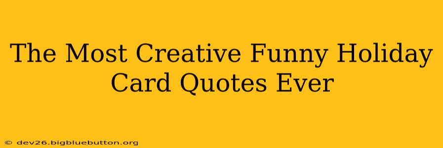 The Most Creative Funny Holiday Card Quotes Ever