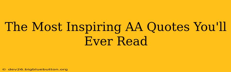 The Most Inspiring AA Quotes You'll Ever Read