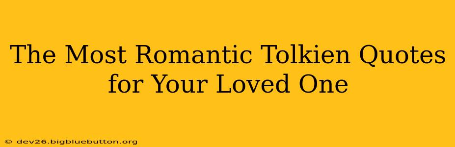 The Most Romantic Tolkien Quotes for Your Loved One