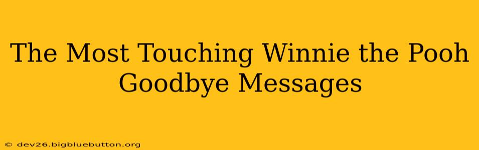 The Most Touching Winnie the Pooh Goodbye Messages