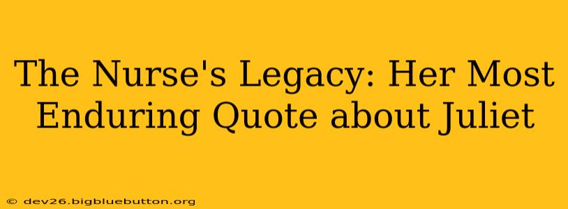 The Nurse's Legacy: Her Most Enduring Quote about Juliet