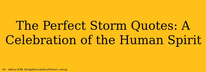 The Perfect Storm Quotes: A Celebration of the Human Spirit