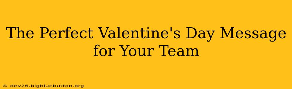 The Perfect Valentine's Day Message for Your Team