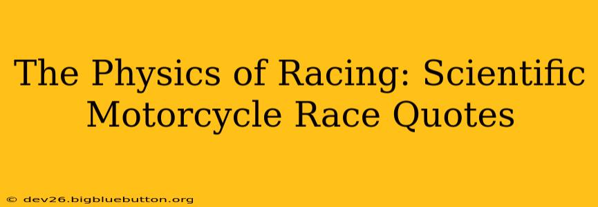 The Physics of Racing: Scientific Motorcycle Race Quotes