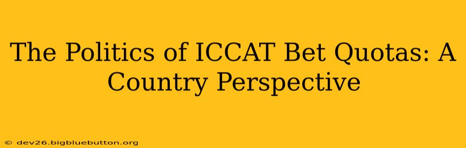The Politics of ICCAT Bet Quotas: A Country Perspective